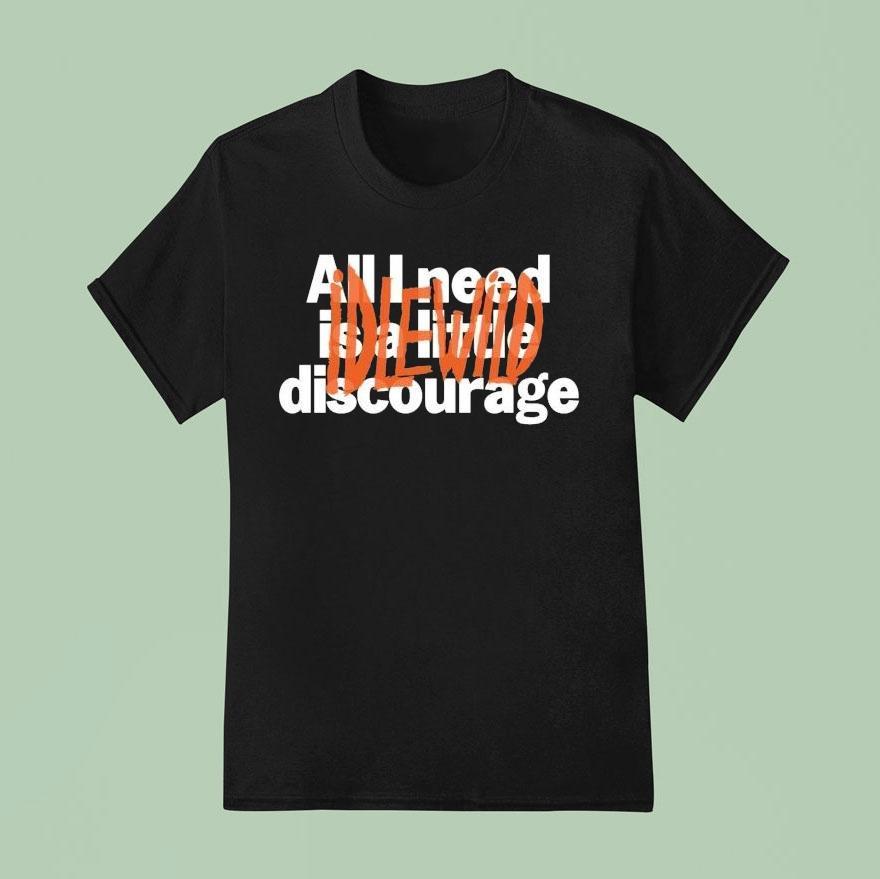 Idlewild All Need Is A Little Discourage T Shirt