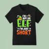 Im Not An Elf Just Short Christmas Xmas T Shirt