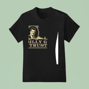 In Billy G We Trus T Shirt