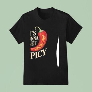 It S Gonna Get Spicy Hilarious Heat Puns Excitemen T Shirt