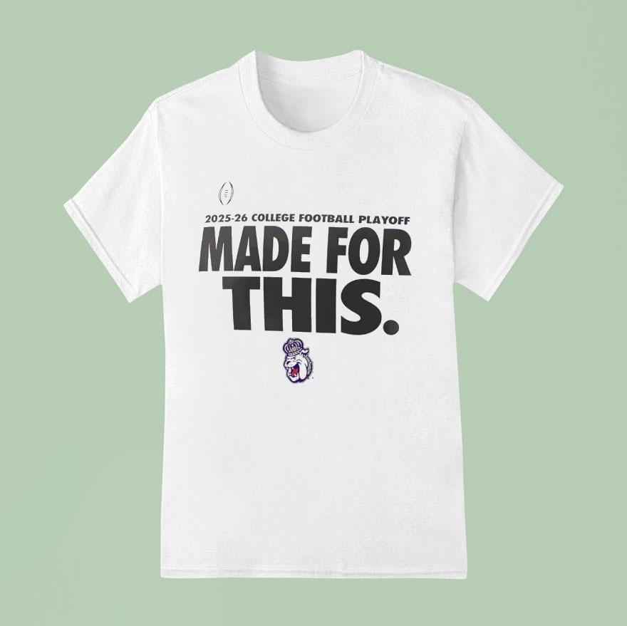 James Madison Dukes College Football Playoff Made For This T Shirt