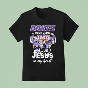 James Madison Dukes Jmu In My Veins Jesus In My Heart Signatures Players Coach T Shirt
