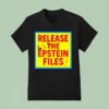 Jeffrey Epstein Release The Epstein Files T Shirt