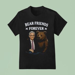 Jerome Powell Bear Friends Forever T Shirt
