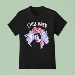 Joker Cold Ones Chill Weed Vibes Only T Shirt