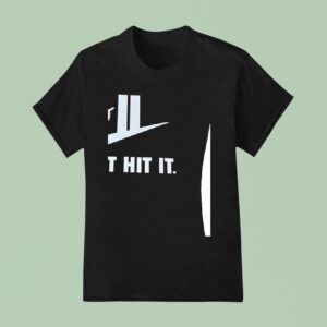 Just Hit It Parody T Shirt