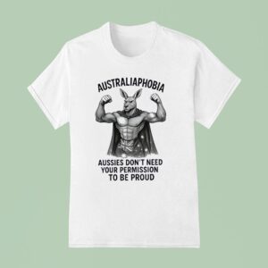 Kangaroo Muscle Australia Phobia Aussies Don T Need Your Permission To Be Proud T Shirt