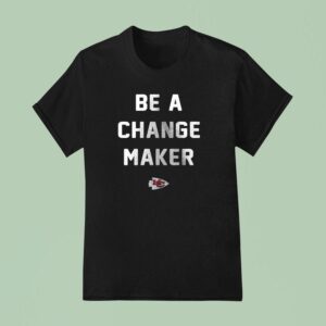 Kansas City Chiefs Be A Change Maker Opportunity Equity Freedom Justice T Shirt