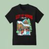 Let It Snow Fuck Ice Snowtown Graphic T Shirt