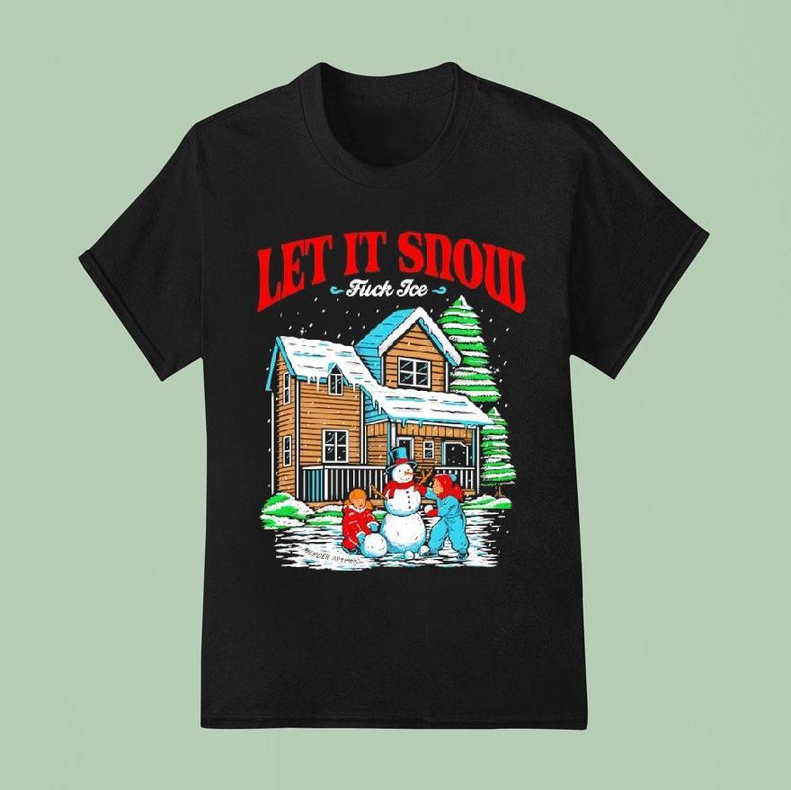 Let It Snow Fuck Ice Snowtown Graphic T Shirt