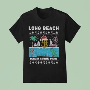 Long Beach Holiday Parking Sucks Ugly Christmas T Shirt