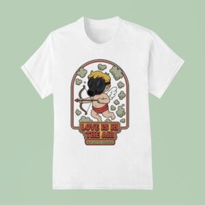 Love Is In The Air Gas Try Not Not Breathe Clouds T Shirt