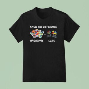 Magazines Vs Clips Know The Difference T Shirt