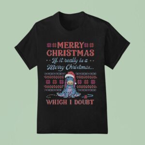 Merry Christmas If It Really Is A Merry Christmas Which I Doub T Shirt