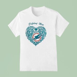 Miami Dolphins Mom I M A Mother And A Dolphins Fan It S Not For The Weak T Shirt