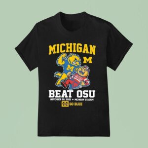 Michigan Wolverines Beat Ohio State Buckeyes Go Blue Nov In Michigan Stadium T Shirt
