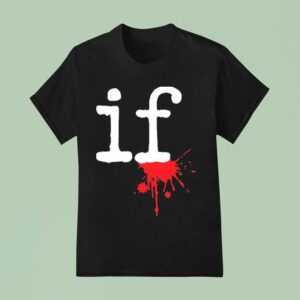 Mindless Self Indulgence If T Shirt