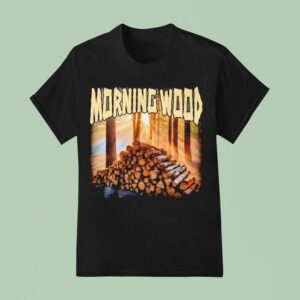 Morning Wood Funny T Shirt