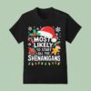 Most Likely To Start All The Shenanigans Christmas T Shirt