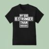 My God Is Stronger Than Parkinson S T Shirt