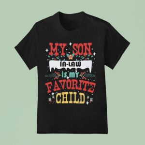 My Son In Law Is My Favorite Child Christmas Item T Shirt
