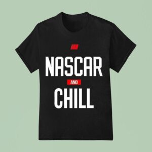 Nascar And Chill Logo T Shirt