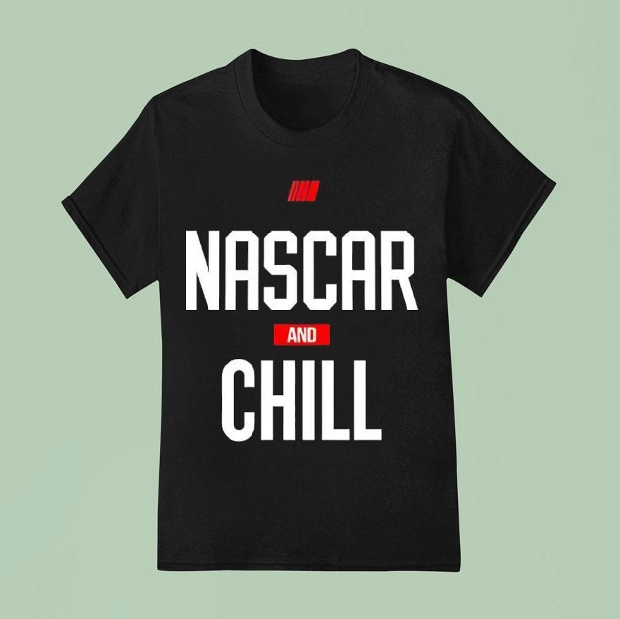 Nascar And Chill Logo T Shirt