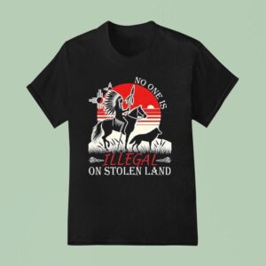 Native America No One Is Illegal On Stolen Land T Shirt
