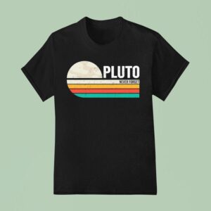 Never Forget The Dwarf Planet Pluto Retro T Shirt