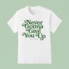 Never Gonna Give You Up Rick Astley T Shirt