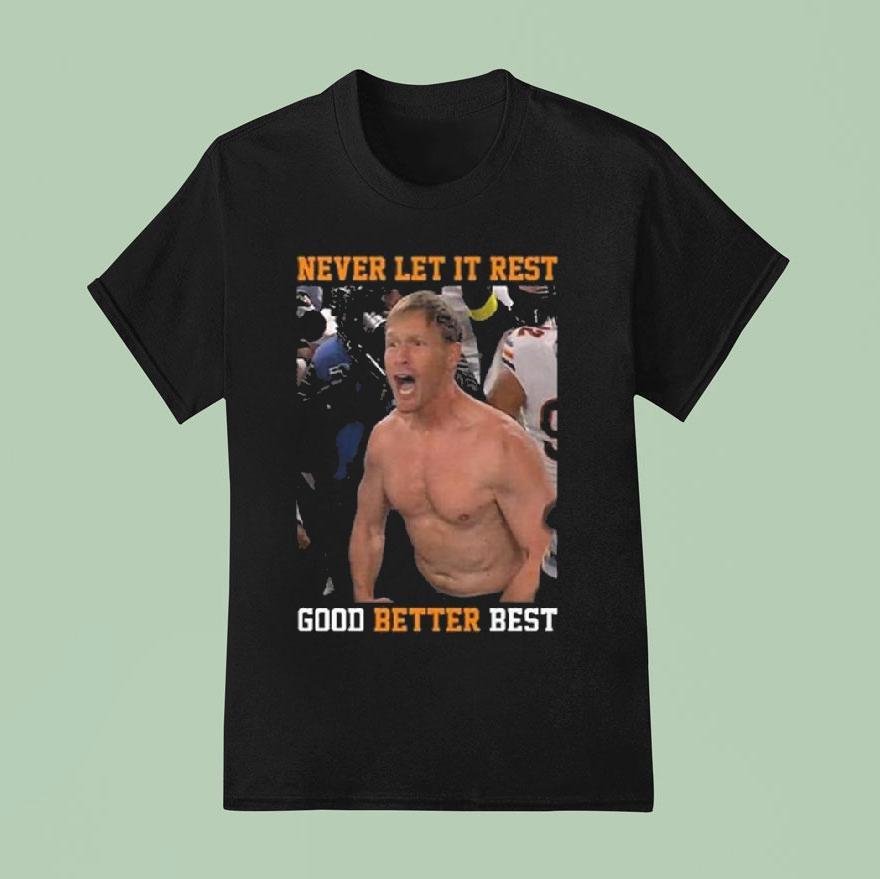 Never Let It Rest Good Better Best Ben Johnson T Shirt