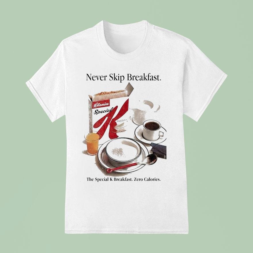 Never Skip Breakfast The Special K Breakfast Zero Calories T Shirt