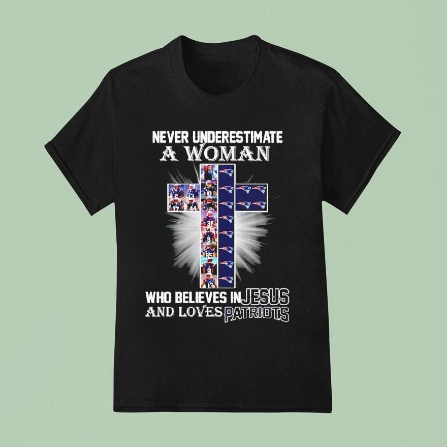 Never Underestimate A Woman Who Believes In Jesus Loves New England Patriots Cross T Shirt