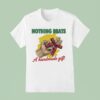 Nothing Beats A Handmade Gif T Shirt