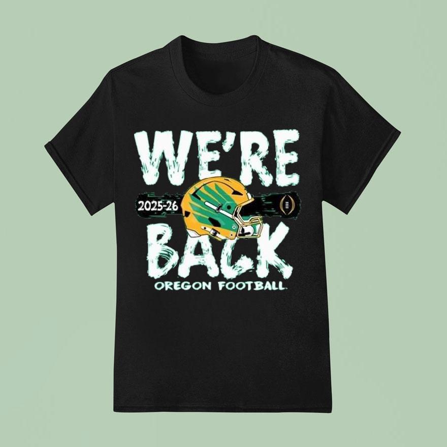 Oregon Ducks Cfp Bound We Re Back Oregon Football T Shirt