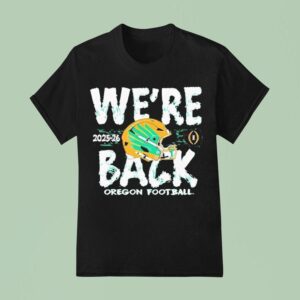 Oregon Ducks Cfp Bound We Re Back T Shirt