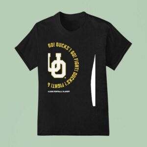 Oregon Ducks Win Ducks Go Ducks Go Fight College Football Playoff T Shirt