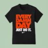 Oregon State Beavers Every Damn Day Just Do It Nike T Shirt