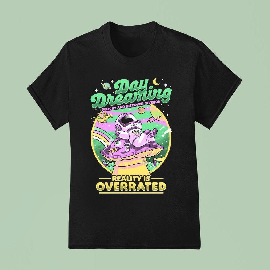Original Daydream Astronaut Delight And Discover Division Reality Is Overrated T Shirt