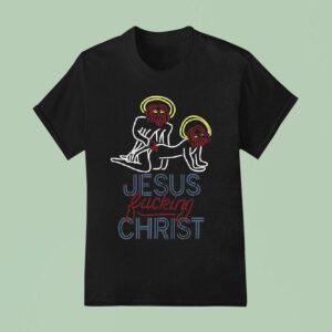 Original Jesus Fucking Chris T Shirt