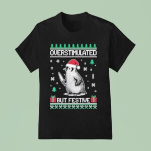 Penguin Overstimulated But Festive Ugly Christmas T Shirt