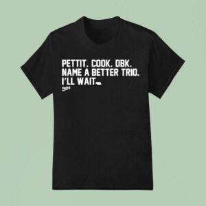 Pettit Cook Dbk Name A Better Trio I Ll Wait Meme T Shirt
