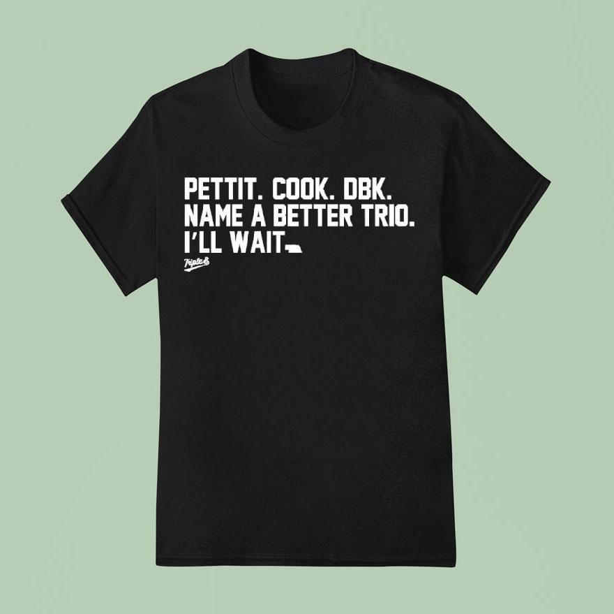 Pettit Cook Dbk Name A Better Trio I Ll Wait Meme T Shirt