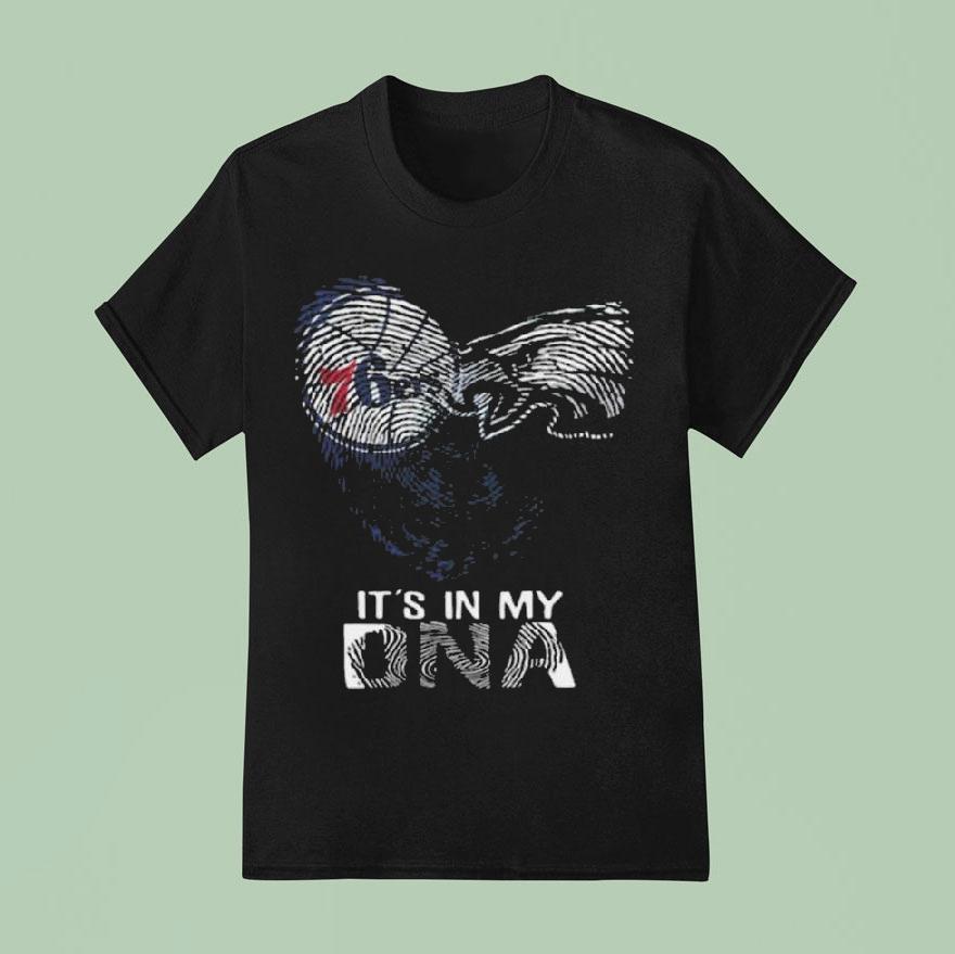 Philadelphia Ers And Philadelphia Eagles It S In My Dna T Shirt