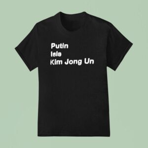 Putin Isis Kim Jong Un T Shirt