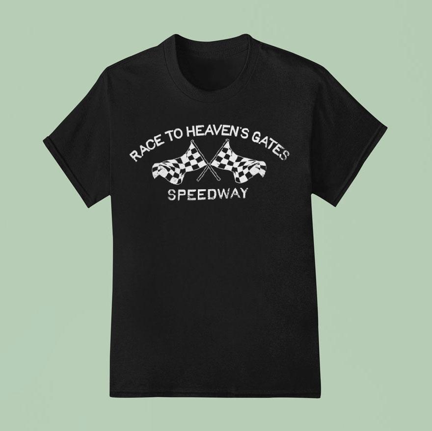 Race To Heaven S Gates Speedway T Shirt