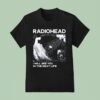 Radiohead I Will See You In The Next Life T Shirt