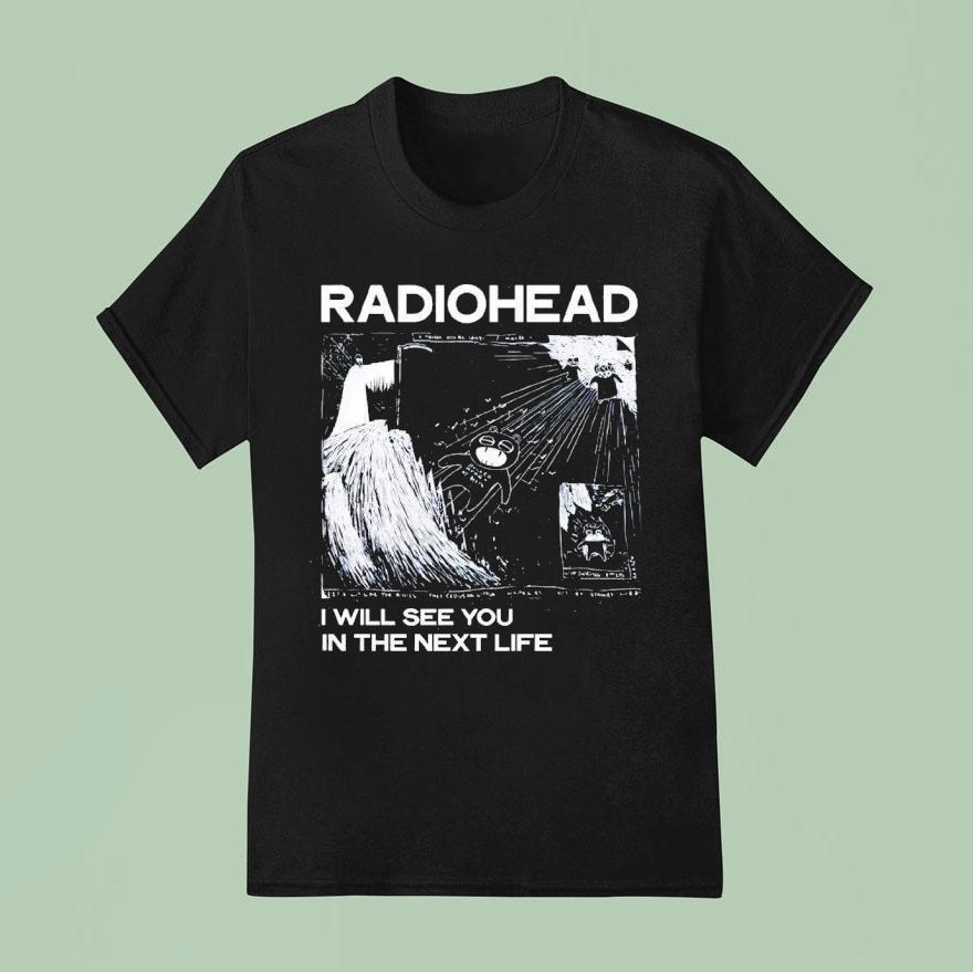 Radiohead I Will See You In The Next Life T Shirt