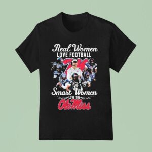 Real Women Love Basketball Smart Women Love The Ole Miss Rebels Signatures T Shirt