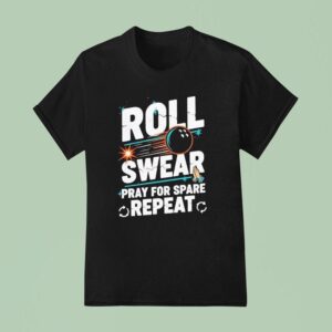 Roll Swear Pray For Spare Repea T Shirt